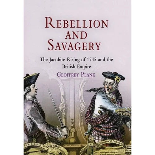 Rebellion and Savagery: The Jacobite Rising of 1745 and the British Empire