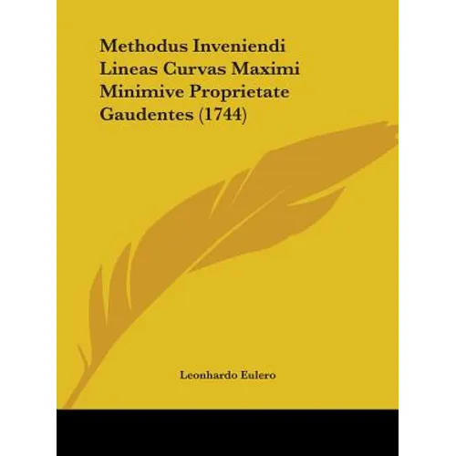 Methodus Inveniendi Lineas Curvas Maximi Minimive Proprietate Gaudentes (1744)