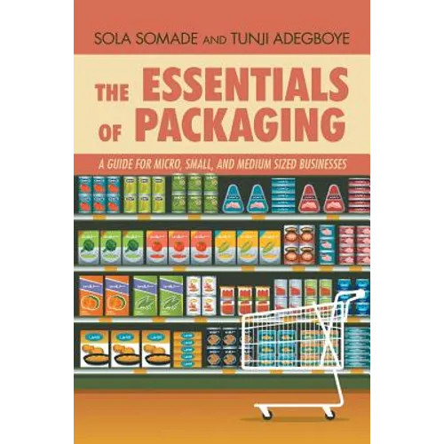 The Essentials of Packaging: A Guide for Micro, Small, and Medium Sized Businesses