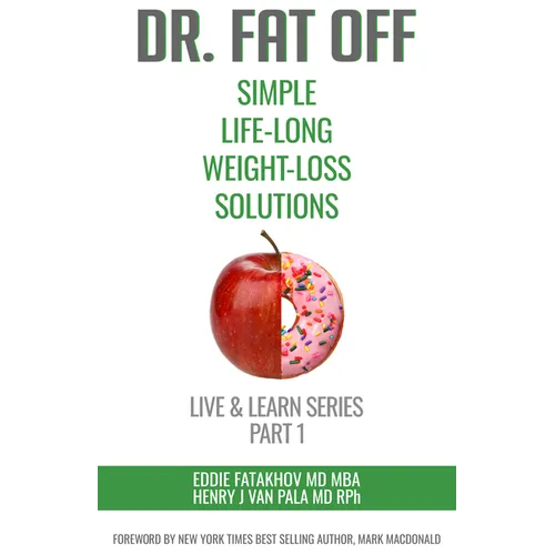 Dr. Fat Off: Simple Life-Long Weight-Loss Solutions: Live & Learn Series Part 1