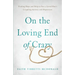 On the Loving End of Crazy: Finding Hope and Help to Face Your Loved One's Crippling Anxiety and Depression