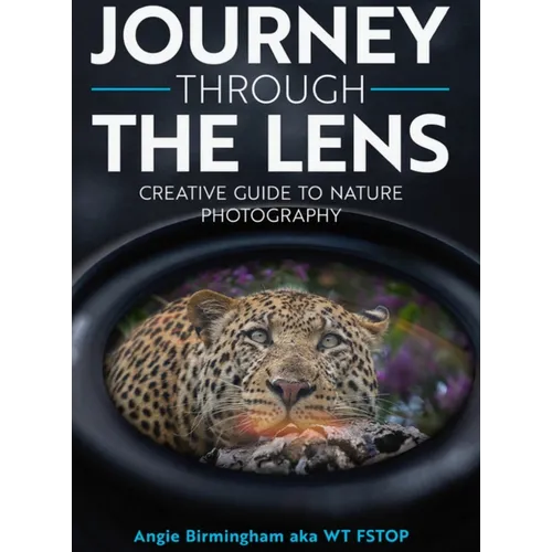 Journey Through The Lens: Creative Guide to Nature Photography