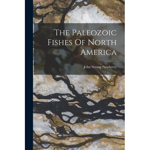 The Paleozoic Fishes Of North America