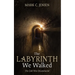 The Labyrinth We Walked