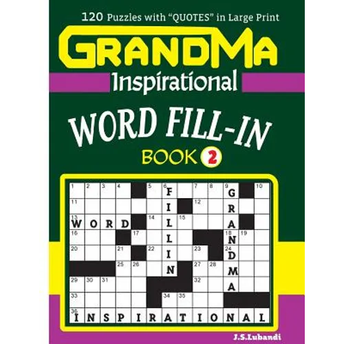 GRANDMA Inspirational WORD FILL-IN Book: 120 puzzles and inspirational quotes to boost your memory, reason, mind and mood.