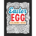 Easter Egg Coloring Book: Black Background Easter Egg Coloring Book. Stress Relieving and Relaxation Gift Workbook For Teenagers And Adults