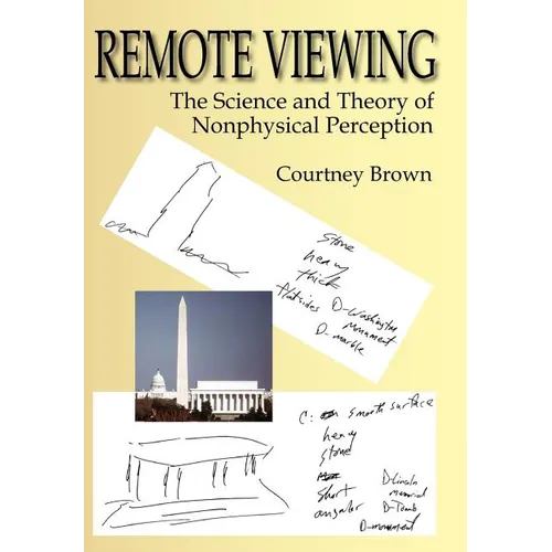 Remote Viewing: The Science and Theory of Nonphysical Perception