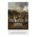 The Battle of Leipzig: The History and Legacy of the Biggest Battle of the Napoleonic Wars