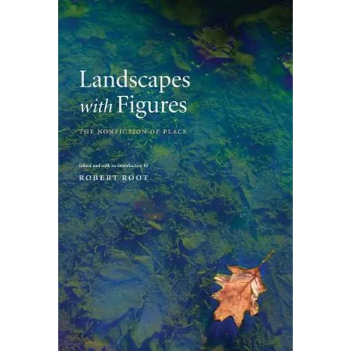 Landscapes with Figures: The Nonfiction of Place