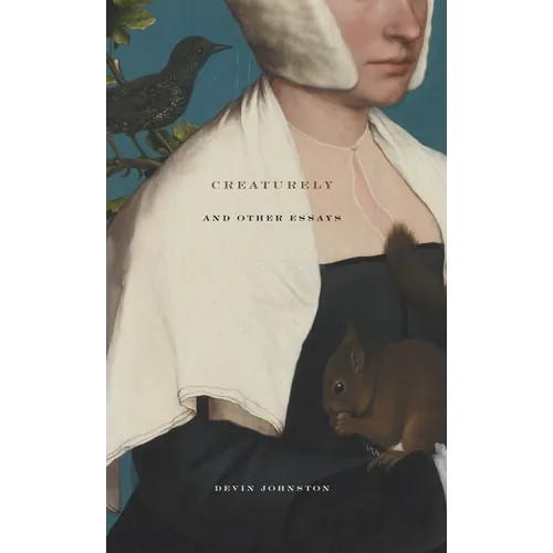 Creaturely and Other Essays