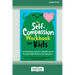 The Self-Compassion Workbook for Kids: Fun Mindfulness Activities to Build Emotional Strength and Make Kindness Your Superpower (16pt Large Print Edit