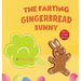 Easter Basket Essentials: The Farting Gingerbread Bunny: The Classic Tale of The Gingerbread Man But With A Funny Twist all Kids, Teens and The Whole