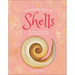 An Anthology of Shells: A Collection of Fascinating Shells from Around the World