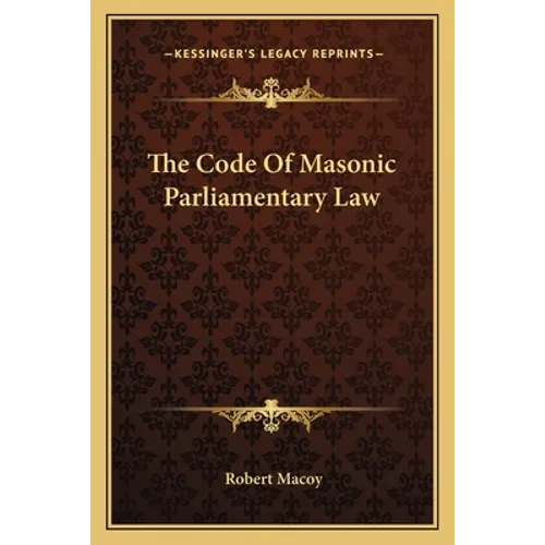 The Code Of Masonic Parliamentary Law