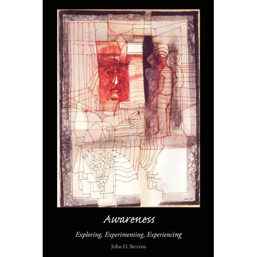 Awareness: Exploring, Experimenting, Experiencing