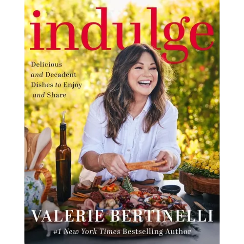 Indulge: Delicious and Decadent Dishes to Enjoy and Share