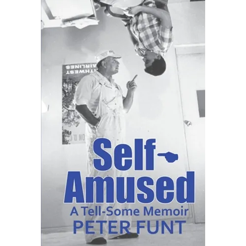 Self-Amused: A Tell-Some Memoir