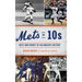 Mets in 10s: Best and Worst of an Amazin' History