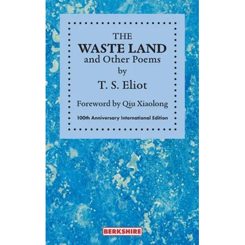 THE WASTE LAND and Other Poems: 100th Anniversary International Edition