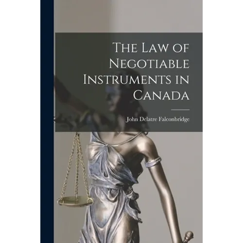 The Law of Negotiable Instruments in Canada