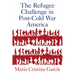 The Refugee Challenge in Post-Cold War America