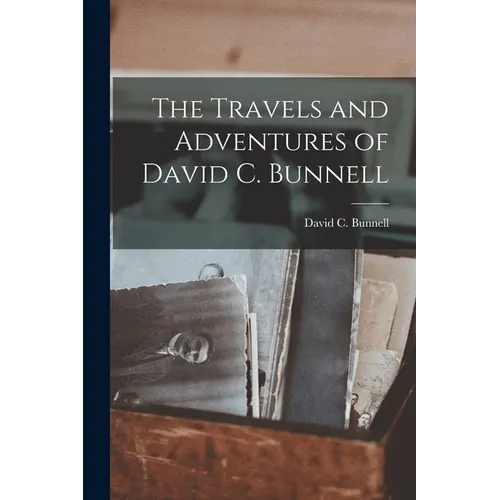 The Travels and Adventures of David C. Bunnell