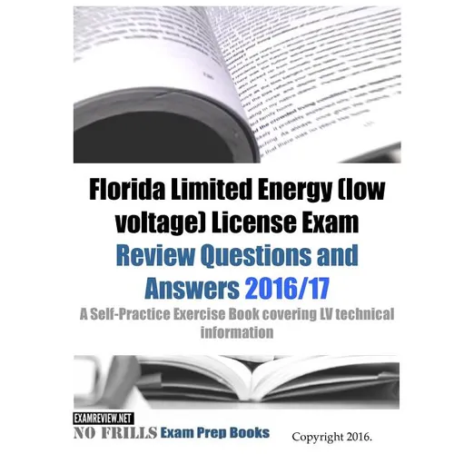 Florida Limited Energy (low voltage) License Exam Review Questions and Answers 2016/17 Edition: A Self-Practice Exercise Book covering LV technical in