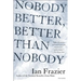 Nobody Better, Better Than Nobody