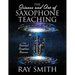The Science and Art of Saxophone Teaching: The Essential Saxophone Resource