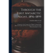 Through the First Antarctic Night, 1896-1899: A Narrative of the Voyage of the "Belgica" Among Newly Discovered Lands and Over an Unknown Sea About th