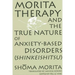 Morita Therapy and the True Nature of Anxiety-Based Disorders (Shinkeishitsu)