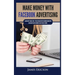 Make Money with Facebook Advertising: Learn How to Make $300+ Per Day Online With Facebook Marketing and Make Passive Income in Less Than 24 Hours