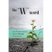 The W Word: One Woman's Journey TO and THROUGH Widowhood