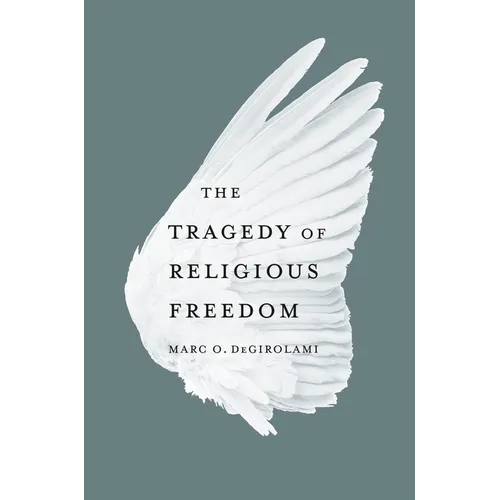 The Tragedy of Religious Freedom