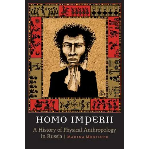 Homo Imperii: A History of Physical Anthropology in Russia