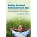 Building Emotional Resilience in Black Boys: Building Social Assets to Overcome Racism and Adversity