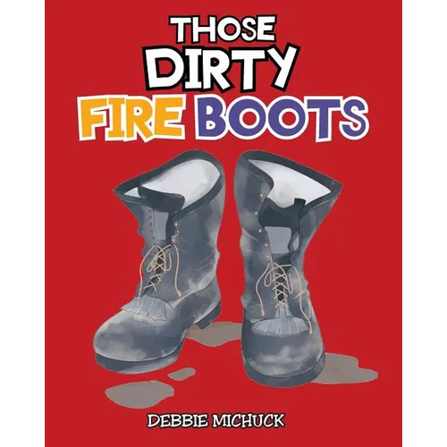 Those Dirty Fire Boots