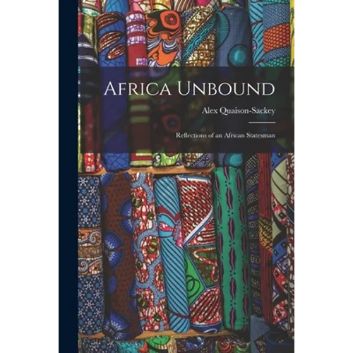 Africa Unbound: Reflections of an African Statesman