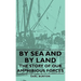 By Sea and by Land - The Story of Our Amphibious Forces