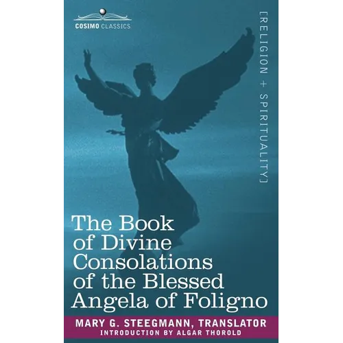The Book of Divine Consolations of the Blessed Angela of Foligno
