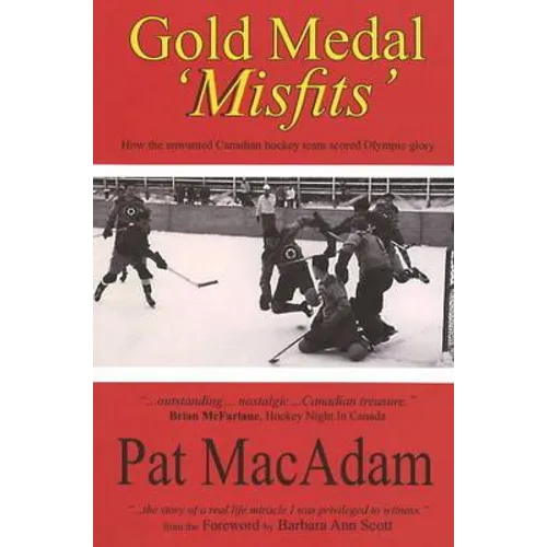 Gold Medal 'Misfits': How the Unwanted Canadian Hockey Team Scored Olympic Glory (Hockey History)