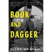 Book and Dagger: How Scholars and Librarians Became the Unlikely Spies of World War II