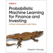 Probabilistic Machine Learning for Finance and Investing: A Primer to Generative AI with Python