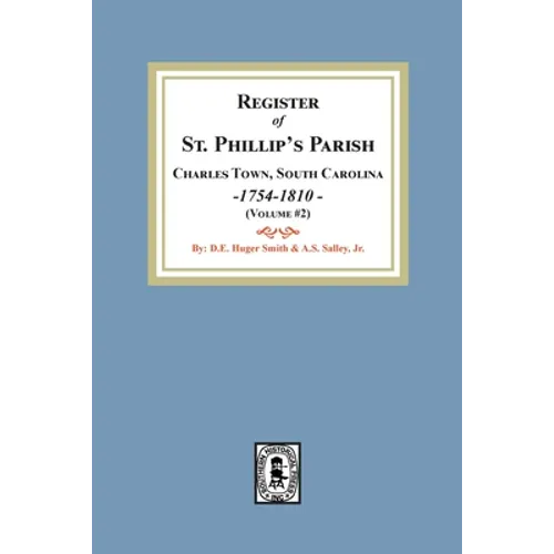 Register of St. Phillip's Parish, Charles Town, South Carolina, 1754-1810. (Volume #2)