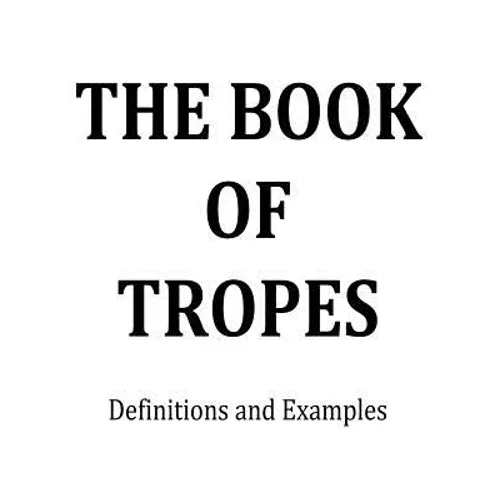 The Book of Tropes: Definitions and Examples