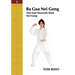 Ba Gua Nei Gong Volume 5: Tian Gan Heavenly Stem Nei Gong