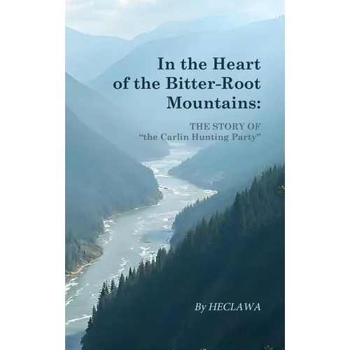 In the Heart of the Bitter-Root Mountains