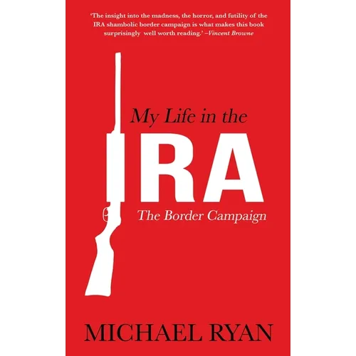 My Life in the Ira: The Border Campaign: The Border Campaign