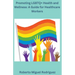 Promoting LGBTQ+ Health and Wellness: A Guide for Healthcare Workers