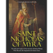 Saint Nicholas of Myra: The Life and Legacy of the Ancient Christian Bishop Who Became the Inspiration for Santa Claus